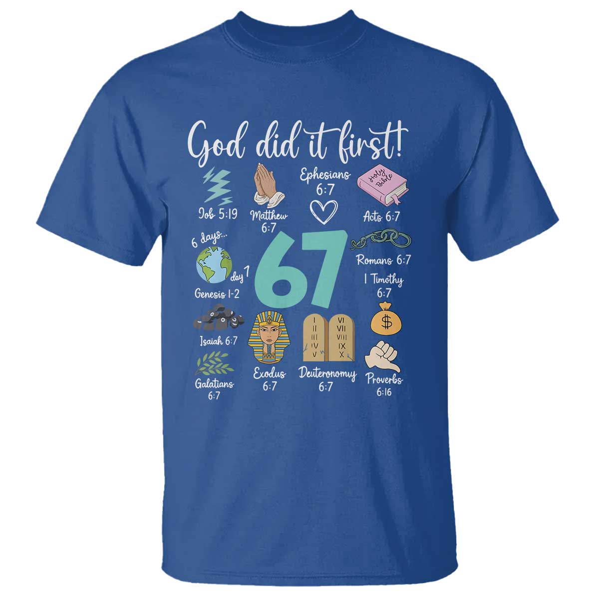 God Did It First 6 7 T Shirt Funny Christian Bible Verse Meme 67 References TS02 Royal Blue Print Your Wear