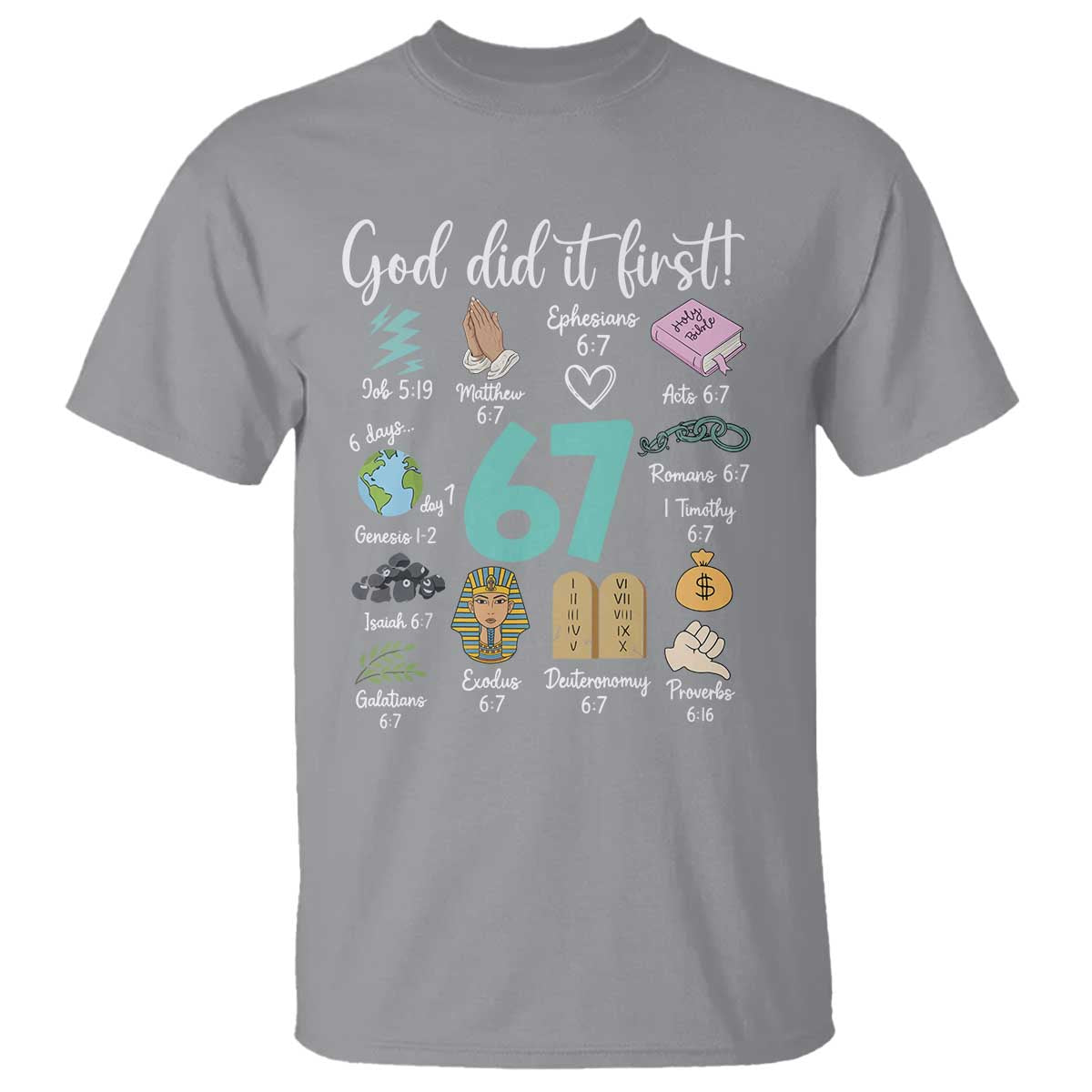 God Did It First 6 7 T Shirt Funny Christian Bible Verse Meme 67 References TS02 Sport Gray Print Your Wear