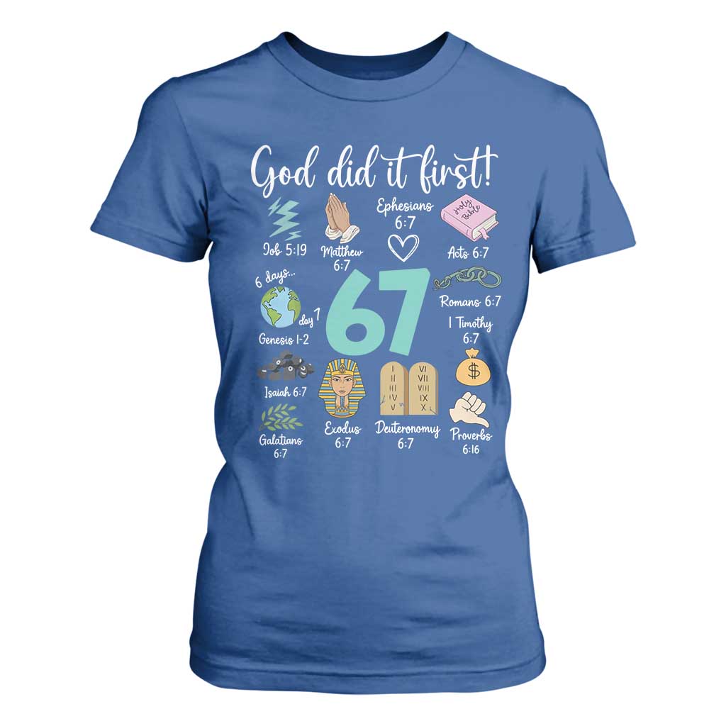 God Did It First 6 7 T Shirt For Women Funny Christian Bible Verse Meme 67 References TS02 Royal Blue Print Your Wear