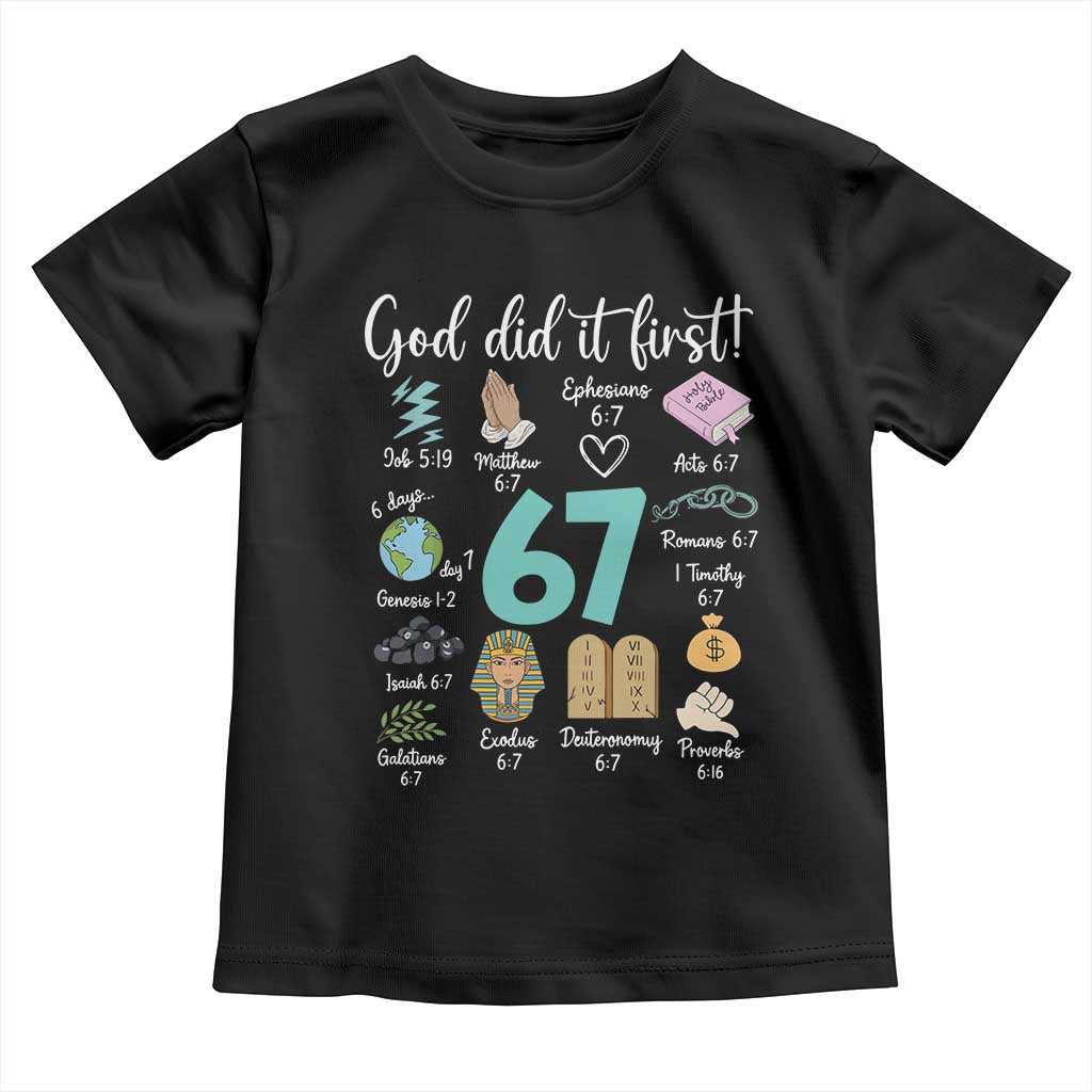 God Did It First 6 7 Toddler T Shirt Funny Christian Bible Verse Meme 67 References TS02 Black Print Your Wear