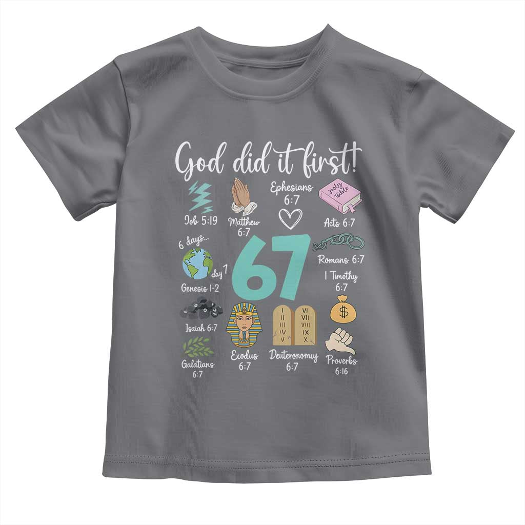God Did It First 6 7 Toddler T Shirt Funny Christian Bible Verse Meme 67 References TS02 Charcoal Print Your Wear