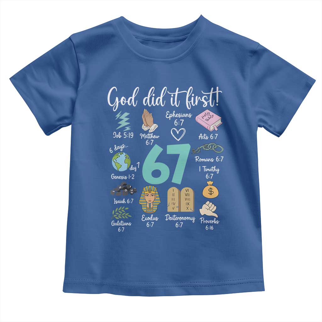 God Did It First 6 7 Toddler T Shirt Funny Christian Bible Verse Meme 67 References TS02 Royal Blue Print Your Wear