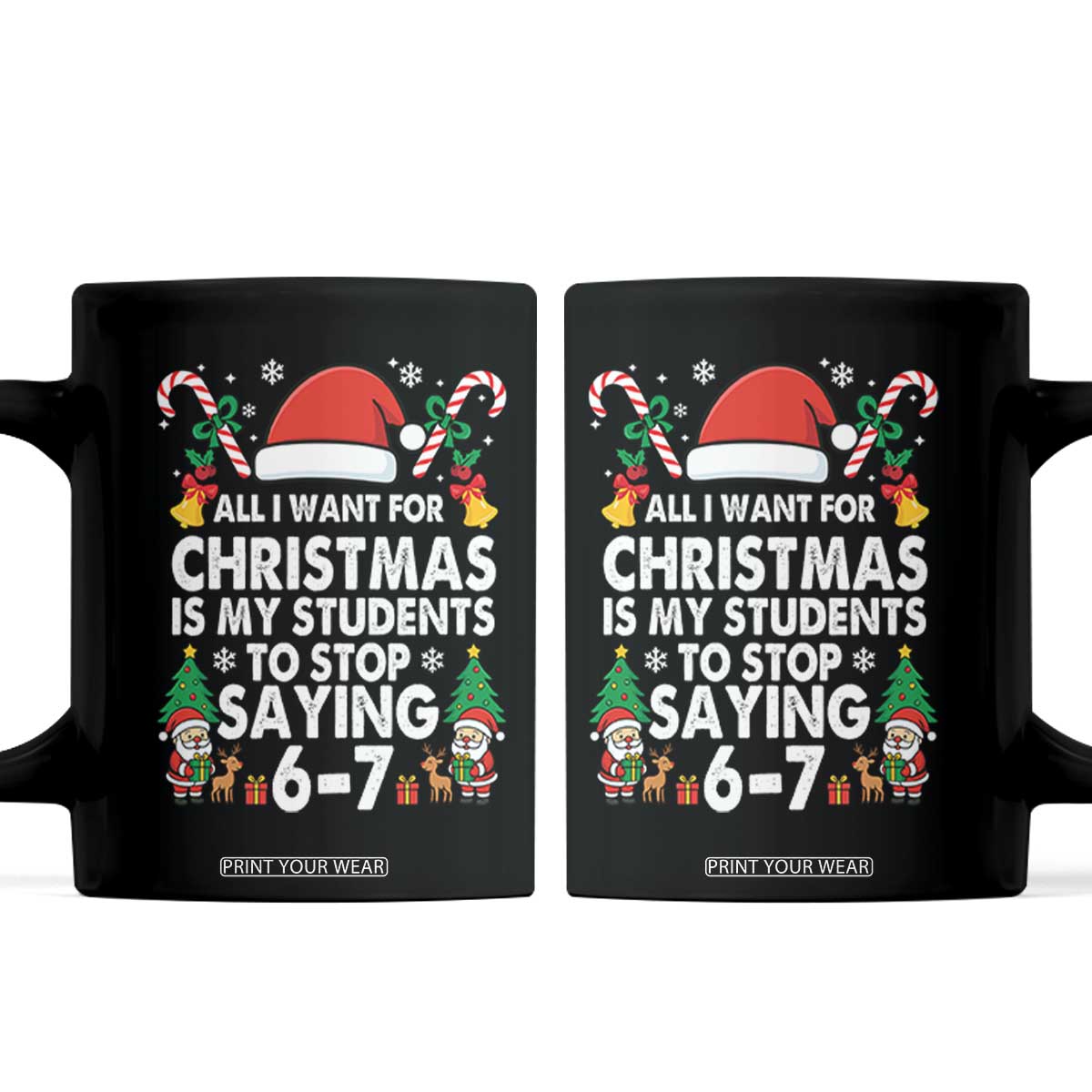 Funny Anti Six Seven Teacher Christmas Coffee Mug My Students To Stop Saying 67 Santa Hat Candy Canes TS02 Black Print Your Wear