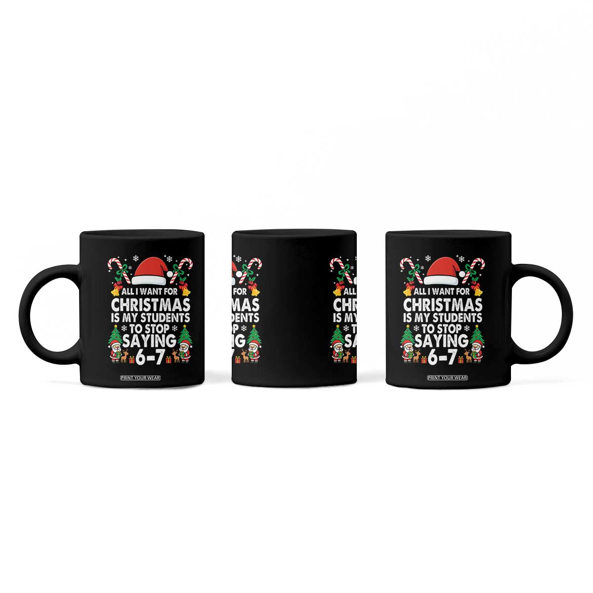Funny Anti Six Seven Teacher Christmas Coffee Mug My Students To Stop Saying 67 Santa Hat Candy Canes TS02 Print Your Wear