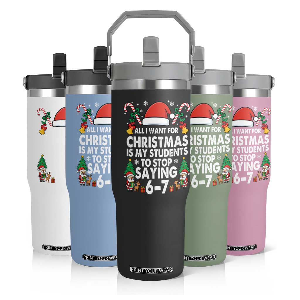 Funny Anti Six Seven Teacher Christmas Flip Straw Tumbler My Students To Stop Saying 67 Santa Hat Candy Canes TS02 Print Your Wear