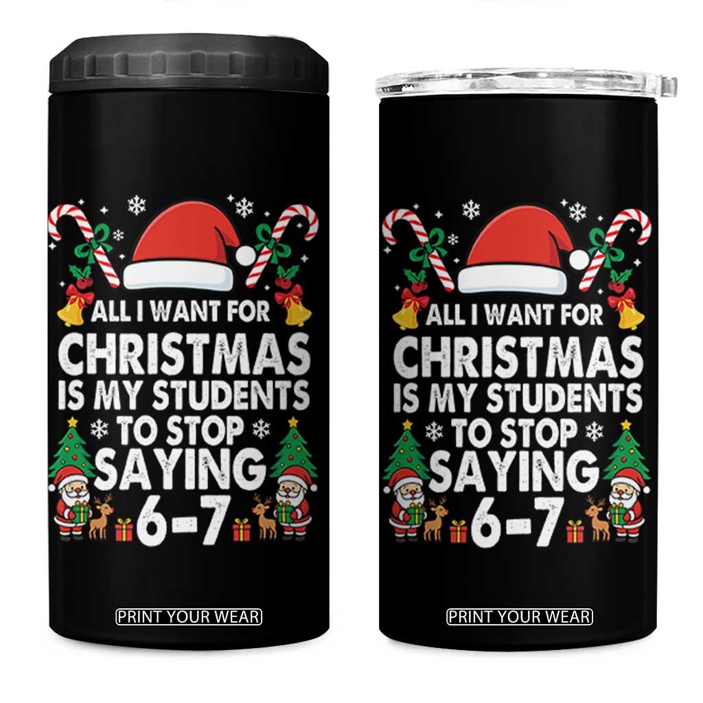 Funny Anti Six Seven Teacher Christmas 4 in 1 Can Cooler Tumbler My Students To Stop Saying 67 Santa Hat Candy Canes TS02 One Size: 16 oz Black Print Your Wear