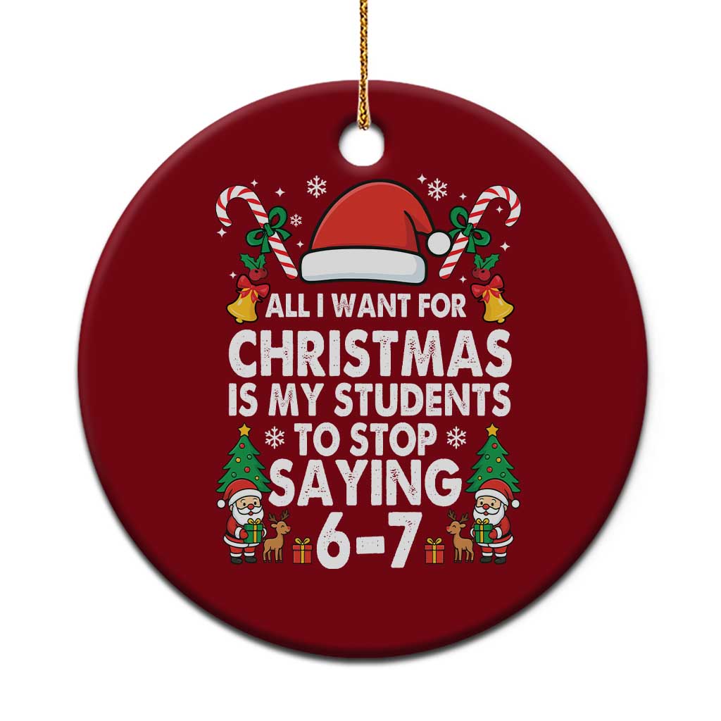 Funny Anti Six Seven Teacher Christmas Ceramic Ornament My Students To Stop Saying 67 Santa Hat Candy Canes TS02 1pc Red Print Your Wear