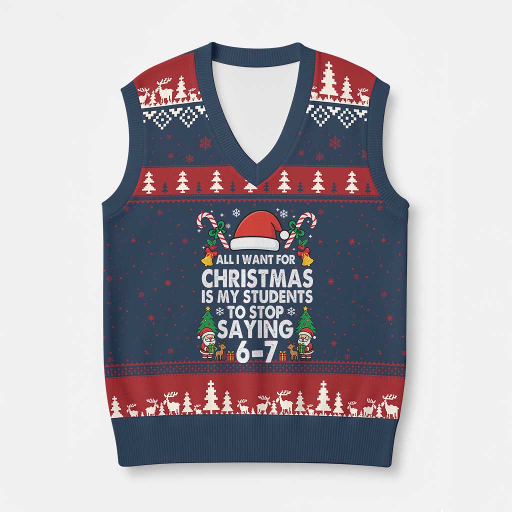 Funny Anti Six Seven Teacher Xmas V-Neck Knit Sweater Vest My Students To Stop Saying 67 Santa Hat Candy Canes TS02 Navy Red Print Your Wear