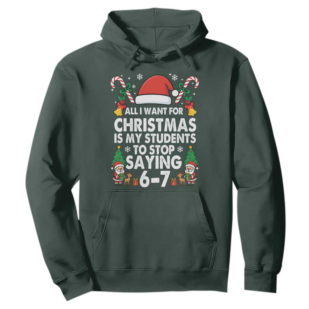 Funny Anti Six Seven Teacher Christmas Hoodie My Students To Stop Saying 67 Santa Hat Candy Canes TS02 Dark Forest Green Print Your Wear