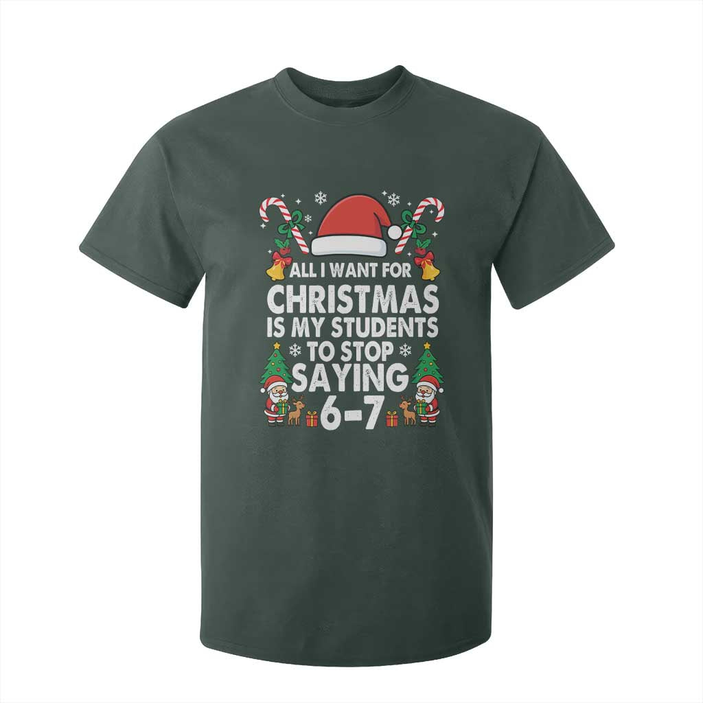 Funny Anti Six Seven Teacher Christmas T Shirt For Kid My Students To Stop Saying 67 Santa Hat Candy Canes TS02 Dark Forest Green Print Your Wear