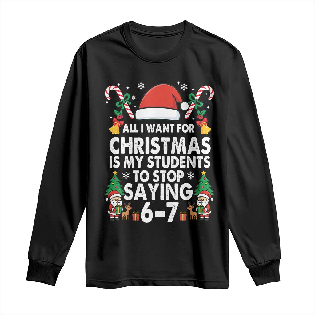 Funny Anti Six Seven Teacher Christmas Long Sleeve Shirt My Students To Stop Saying 67 Santa Hat Candy Canes TS02 Black Print Your Wear