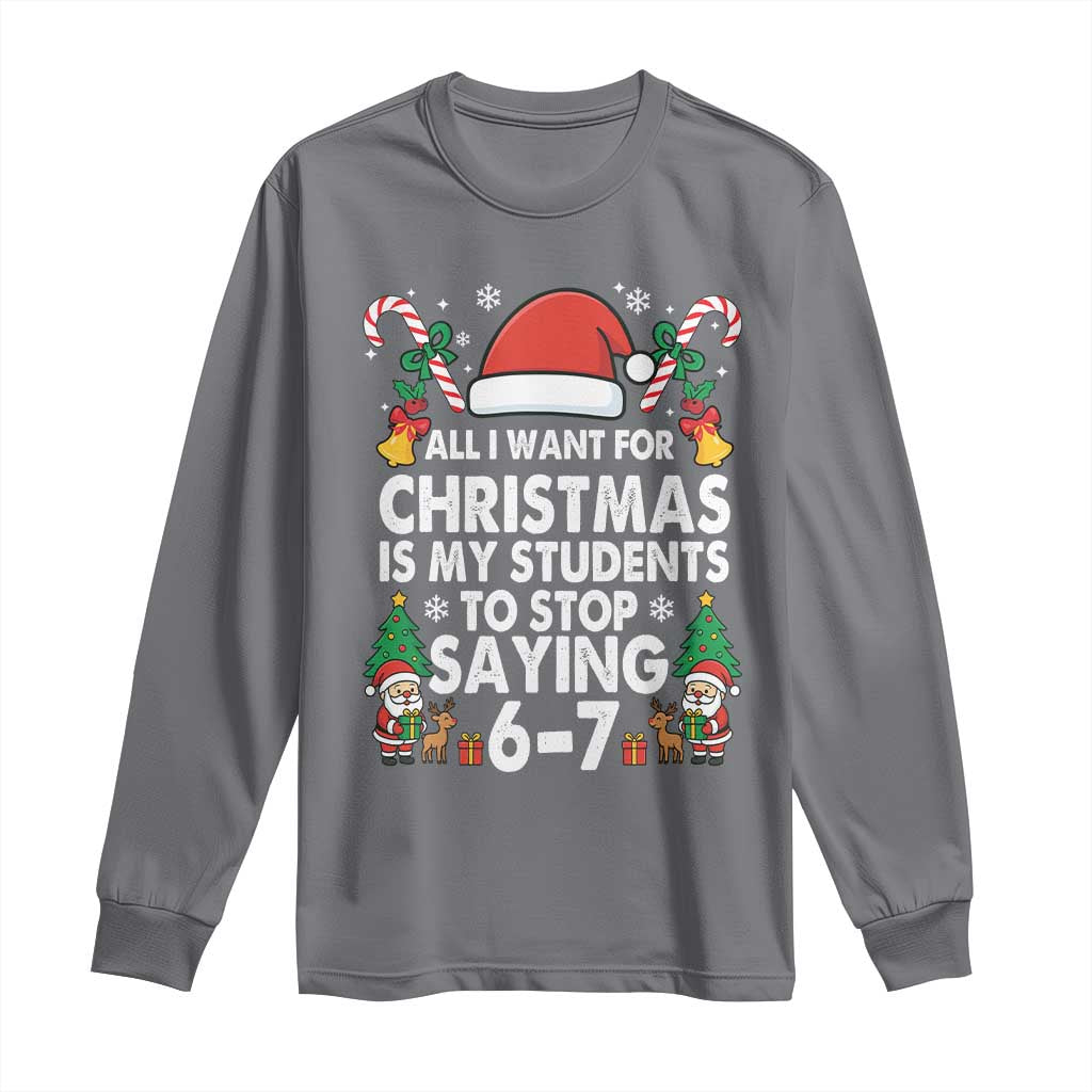 Funny Anti Six Seven Teacher Christmas Long Sleeve Shirt My Students To Stop Saying 67 Santa Hat Candy Canes TS02 Charcoal Print Your Wear