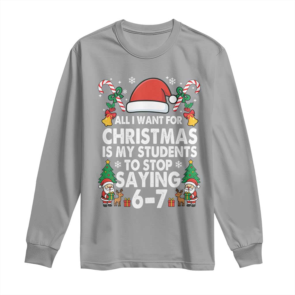 Funny Anti Six Seven Teacher Christmas Long Sleeve Shirt My Students To Stop Saying 67 Santa Hat Candy Canes TS02 Sport Gray Print Your Wear