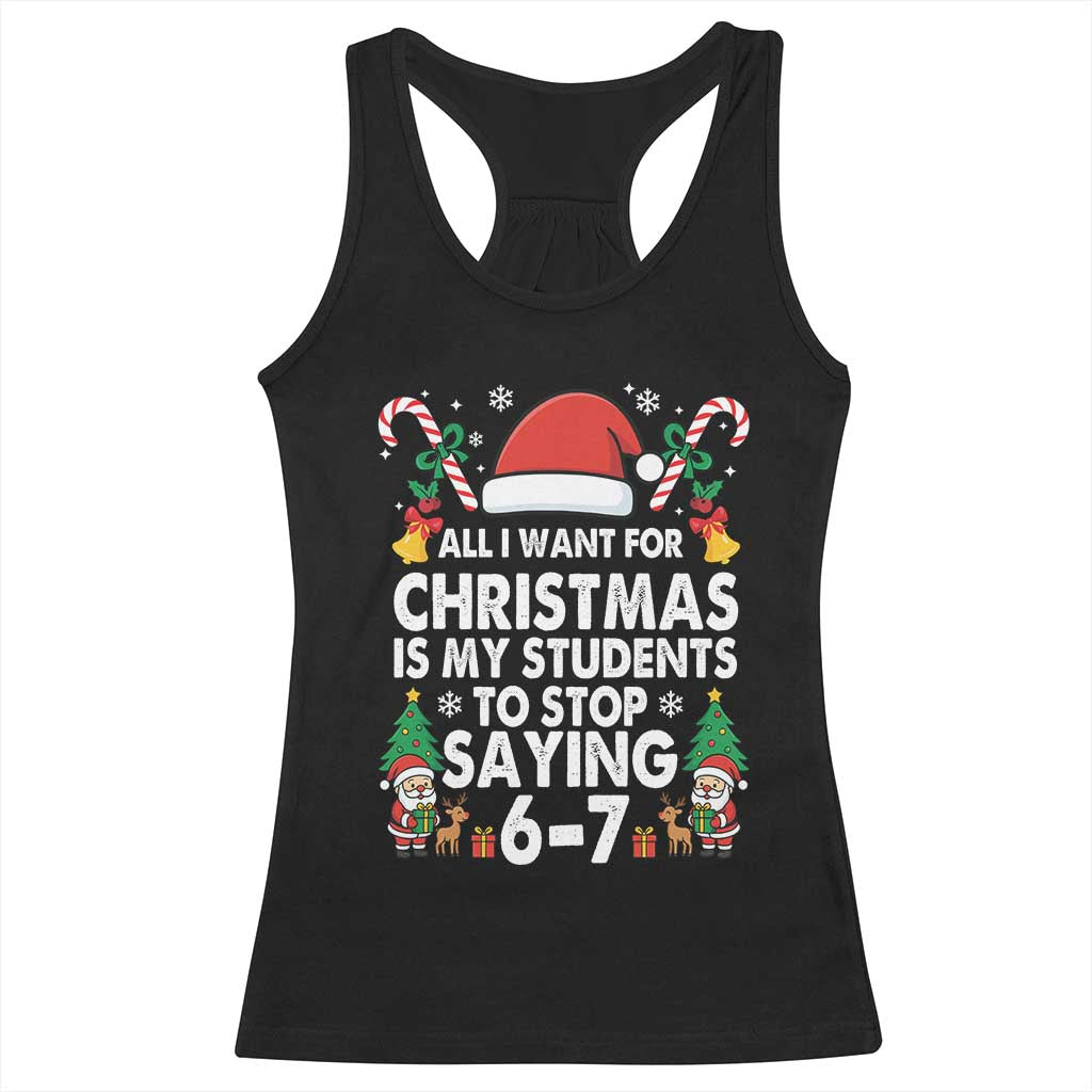Funny Anti Six Seven Teacher Christmas Racerback Tank Top My Students To Stop Saying 67 Santa Hat Candy Canes TS02 Black Print Your Wear