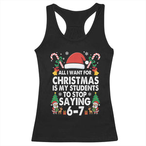 Funny Anti Six Seven Teacher Christmas Racerback Tank Top My Students To Stop Saying 67 Santa Hat Candy Canes TS02 Black Print Your Wear