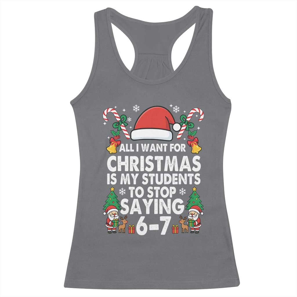 Funny Anti Six Seven Teacher Christmas Racerback Tank Top My Students To Stop Saying 67 Santa Hat Candy Canes TS02 Charcoal Print Your Wear