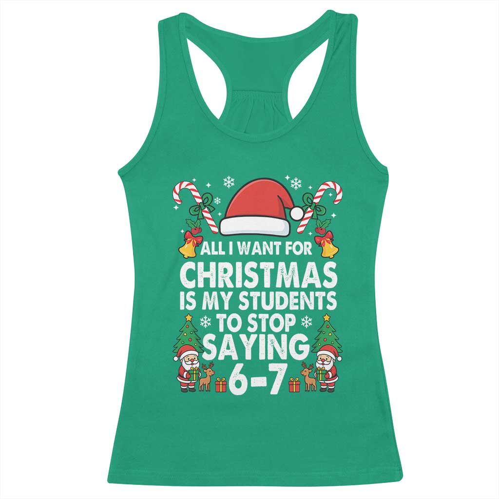 Funny Anti Six Seven Teacher Christmas Racerback Tank Top My Students To Stop Saying 67 Santa Hat Candy Canes TS02 Irish Green Print Your Wear