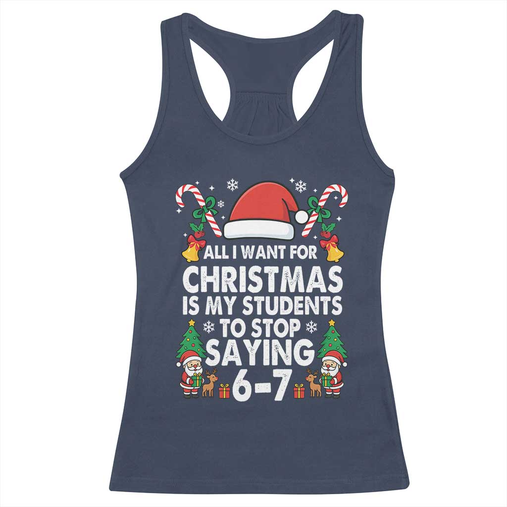 Funny Anti Six Seven Teacher Christmas Racerback Tank Top My Students To Stop Saying 67 Santa Hat Candy Canes TS02 Navy Print Your Wear