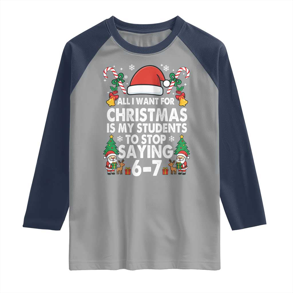 Funny Anti Six Seven Teacher Christmas Raglan Shirt My Students To Stop Saying 67 Santa Hat Candy Canes TS02 Sport Gray Navy Print Your Wear