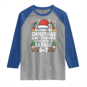 Funny Anti Six Seven Teacher Christmas Raglan Shirt My Students To Stop Saying 67 Santa Hat Candy Canes TS02 Sport Gray Royal Print Your Wear