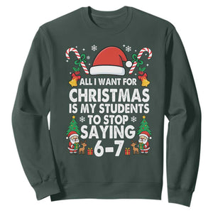 Funny Anti Six Seven Teacher Christmas Sweatshirt My Students To Stop Saying 67 Santa Hat Candy Canes TS02 Dark Forest Green Print Your Wear