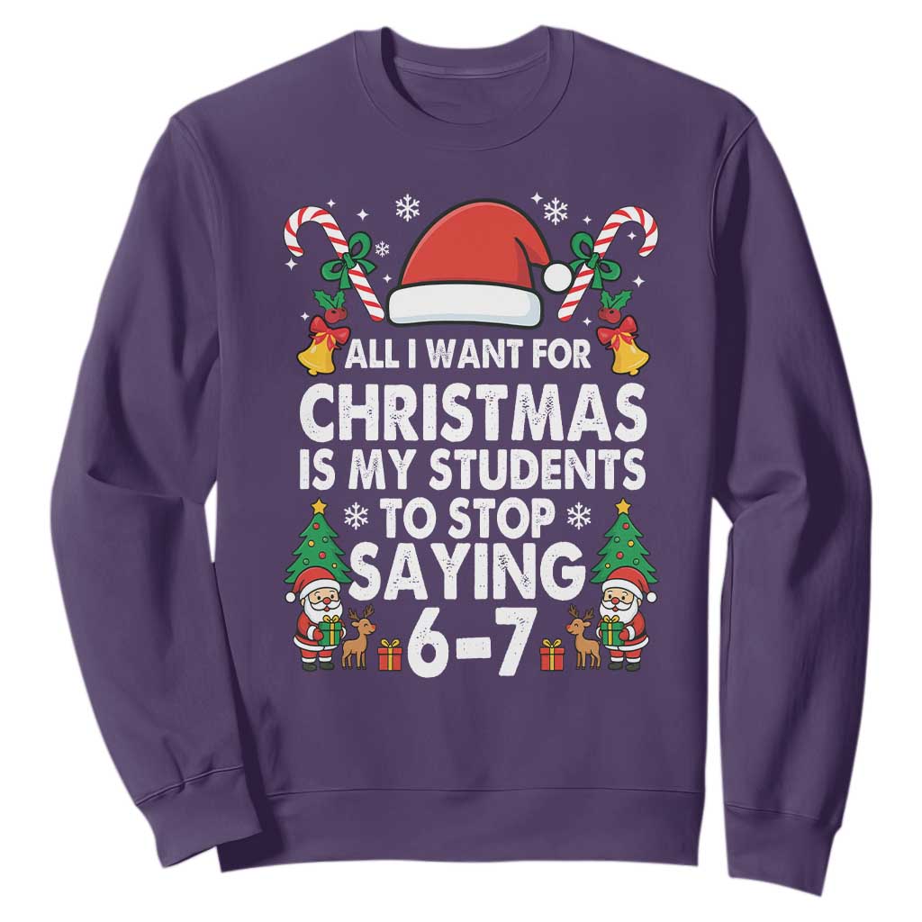 Funny Anti Six Seven Teacher Christmas Sweatshirt My Students To Stop Saying 67 Santa Hat Candy Canes TS02 Purple Print Your Wear