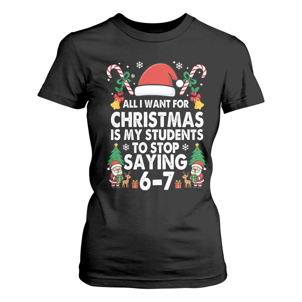 Funny Anti Six Seven Teacher Christmas T Shirt For Women My Students To Stop Saying 67 Santa Hat Candy Canes TS02 Black Print Your Wear