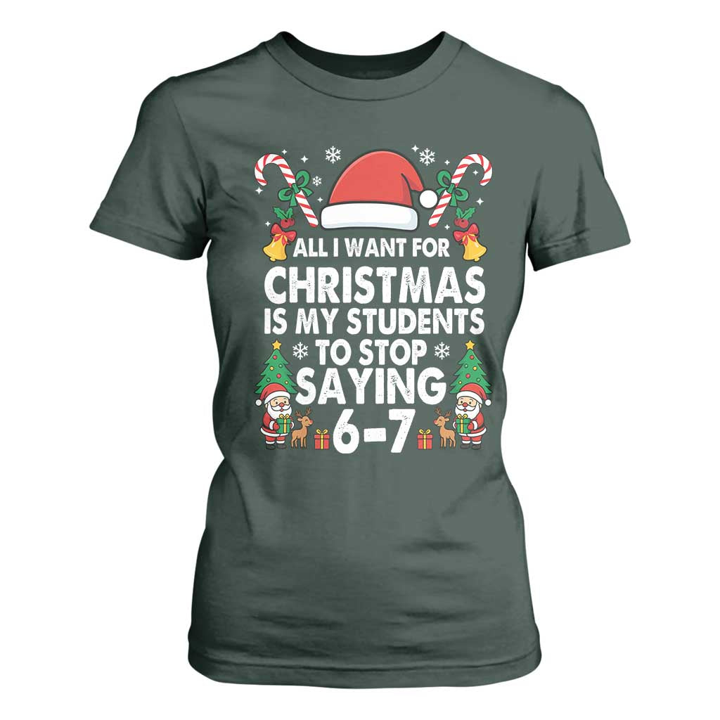 Funny Anti Six Seven Teacher Christmas T Shirt For Women My Students To Stop Saying 67 Santa Hat Candy Canes TS02 Dark Forest Green Print Your Wear