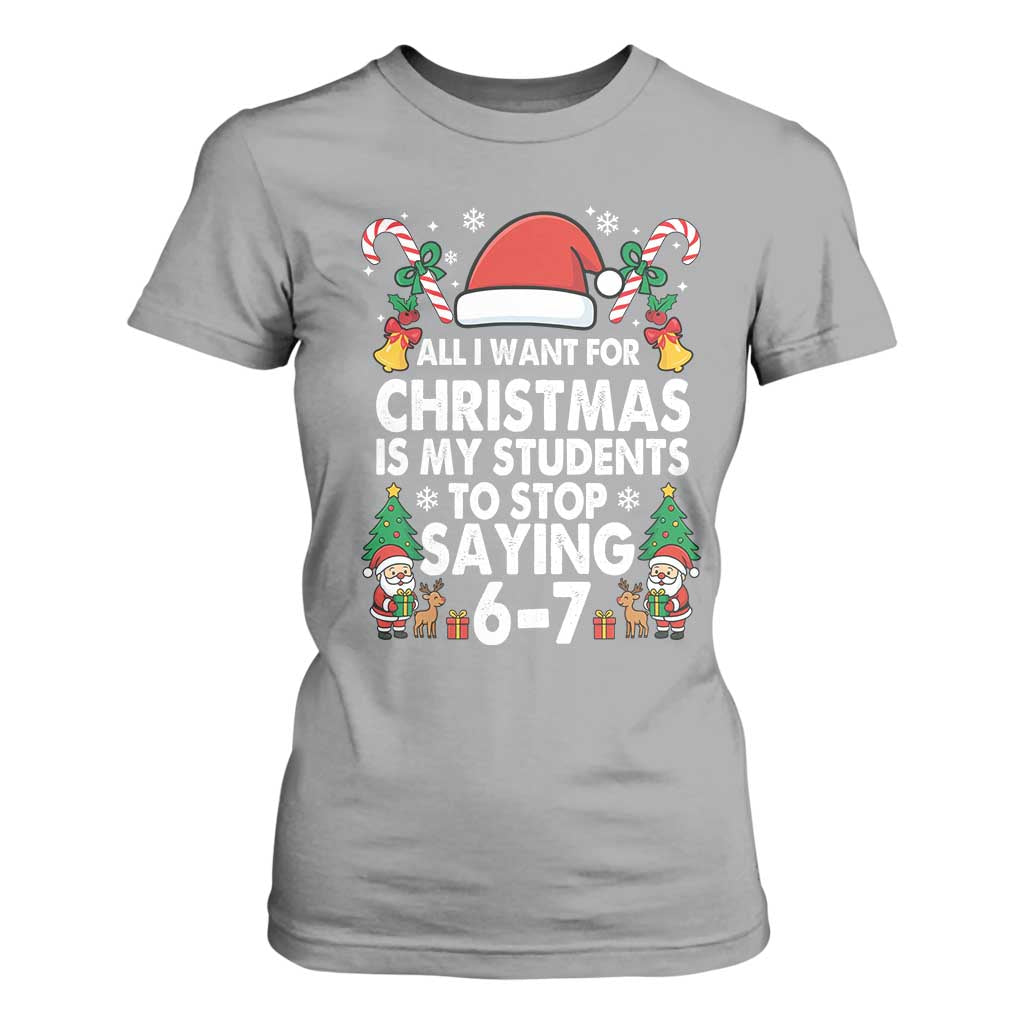 Funny Anti Six Seven Teacher Christmas T Shirt For Women My Students To Stop Saying 67 Santa Hat Candy Canes TS02 Sport Gray Print Your Wear