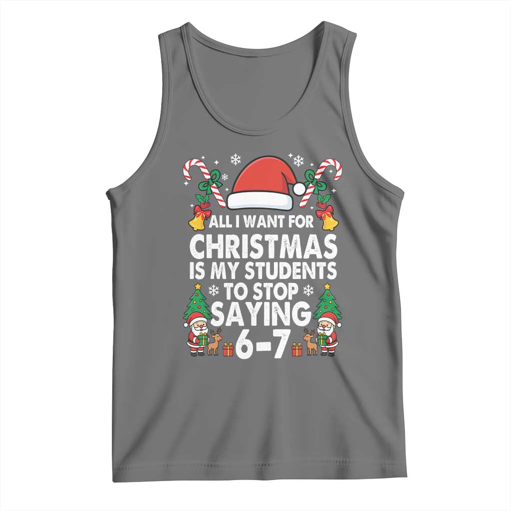Funny Anti Six Seven Teacher Christmas Tank Top My Students To Stop Saying 67 Santa Hat Candy Canes TS02 Black Heather Print Your Wear