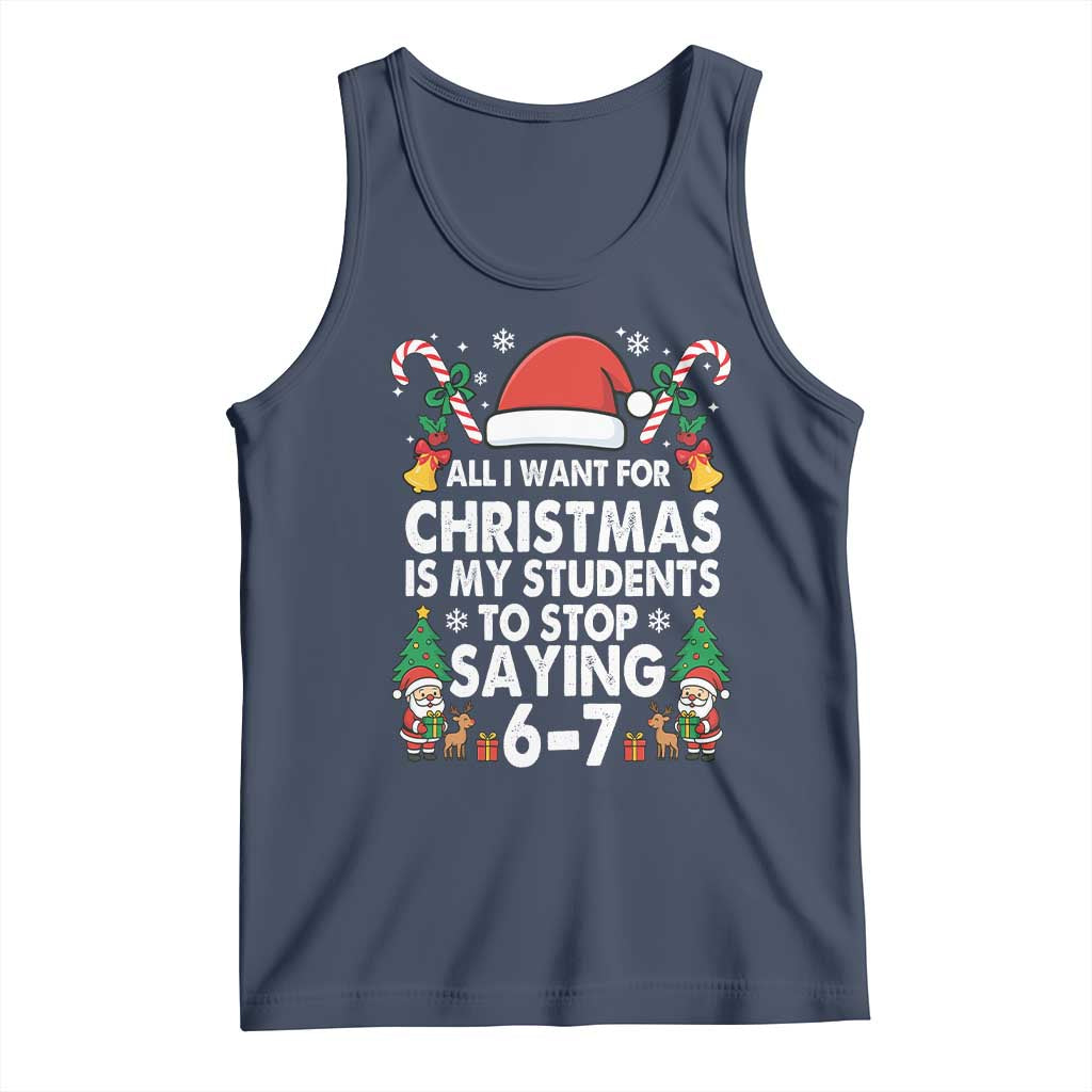 Funny Anti Six Seven Teacher Christmas Tank Top My Students To Stop Saying 67 Santa Hat Candy Canes TS02 Navy Print Your Wear