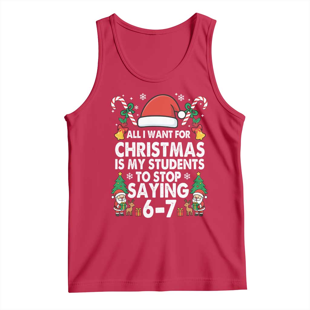 Funny Anti Six Seven Teacher Christmas Tank Top My Students To Stop Saying 67 Santa Hat Candy Canes TS02 Red Print Your Wear