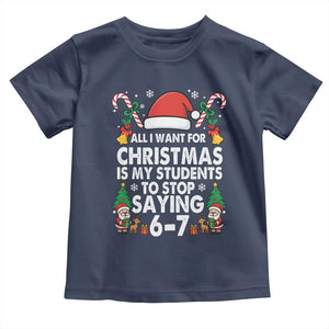 Funny Anti Six Seven Teacher Christmas Toddler T Shirt My Students To Stop Saying 67 Santa Hat Candy Canes TS02 Navy Print Your Wear