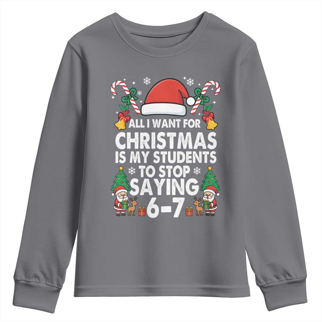 Funny Anti Six Seven Teacher Christmas Youth Sweatshirt My Students To Stop Saying 67 Santa Hat Candy Canes TS02 Charcoal Print Your Wear