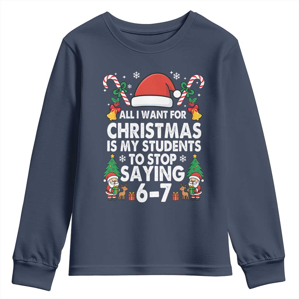 Funny Anti Six Seven Teacher Christmas Youth Sweatshirt My Students To Stop Saying 67 Santa Hat Candy Canes TS02 Navy Print Your Wear