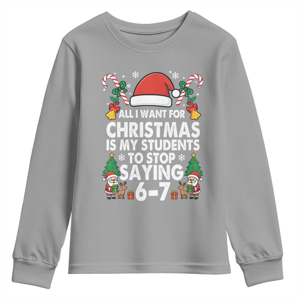 Funny Anti Six Seven Teacher Christmas Youth Sweatshirt My Students To Stop Saying 67 Santa Hat Candy Canes TS02 Sport Gray Print Your Wear