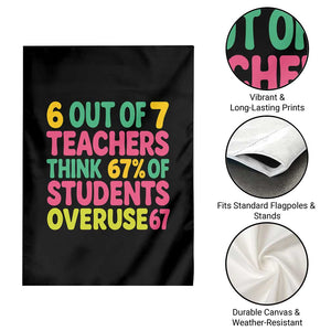 6 Out of 7 Teachers Think 67 Percent of Students Overuse 67 Garden Flag Funny Viral Meme Educators TS02 Print Your Wear