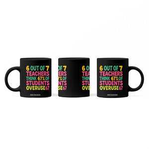 6 Out of 7 Teachers Think 67 Percent of Students Overuse 67 Coffee Mug Funny Viral Meme Educators TS02 Print Your Wear
