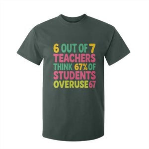 6 Out of 7 Teachers Think 67 Percent of Students Overuse 67 T Shirt For Kid Funny Viral Meme Educators TS02 Dark Forest Green Print Your Wear