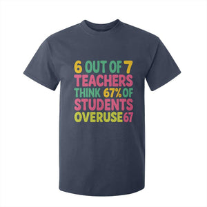 6 Out of 7 Teachers Think 67 Percent of Students Overuse 67 T Shirt For Kid Funny Viral Meme Educators TS02 Navy Print Your Wear