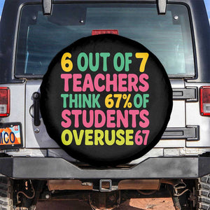 6 Out of 7 Teachers Think 67 Percent of Students Overuse 67 Spare Tire Cover Funny Viral Meme Educators TS02 No hole Black Print Your Wear