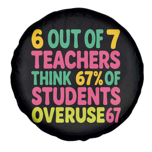 6 Out of 7 Teachers Think 67 Percent of Students Overuse 67 Spare Tire Cover Funny Viral Meme Educators TS02 Print Your Wear