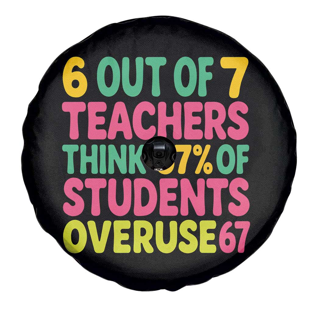 6 Out of 7 Teachers Think 67 Percent of Students Overuse 67 Spare Tire Cover Funny Viral Meme Educators TS02 Print Your Wear