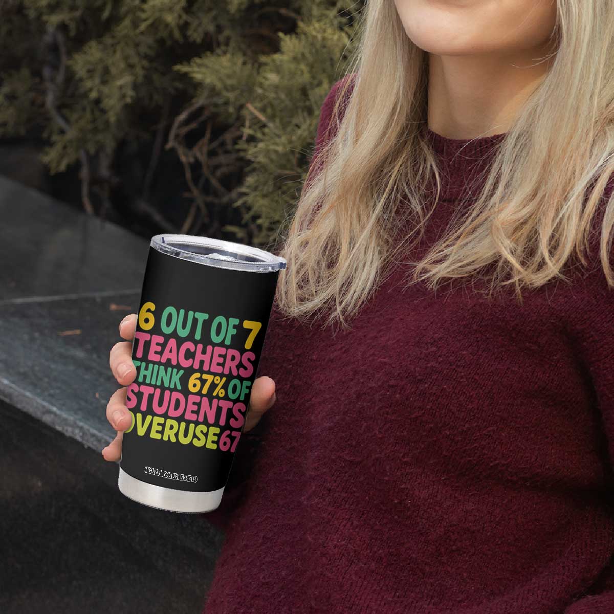 6 Out of 7 Teachers Think 67 Percent of Students Overuse 67 Tumbler Cup Funny Viral Meme Educators TS02 Print Your Wear