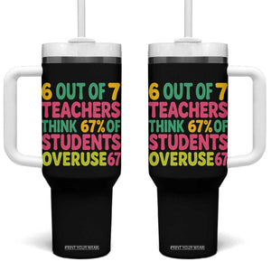 6 Out of 7 Teachers Think 67 Percent of Students Overuse 67 Tumbler With Handle Funny Viral Meme Educators TS02 One Size: 40 oz Black Print Your Wear
