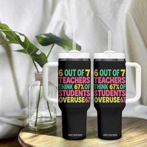 6 Out of 7 Teachers Think 67 Percent of Students Overuse 67 Tumbler With Handle Funny Viral Meme Educators TS02 Print Your Wear