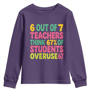 6 Out of 7 Teachers Think 67 Percent of Students Overuse 67 Youth Sweatshirt Funny Viral Meme Educators TS02 Purple Print Your Wear
