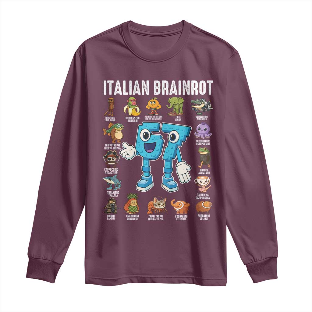 Italian Brainrot 67 Meme Long Sleeve Shirt Funny Six Seven Absurdist Viral Chaoscore Internet Humor Addicts TS02 Maroon Print Your Wear