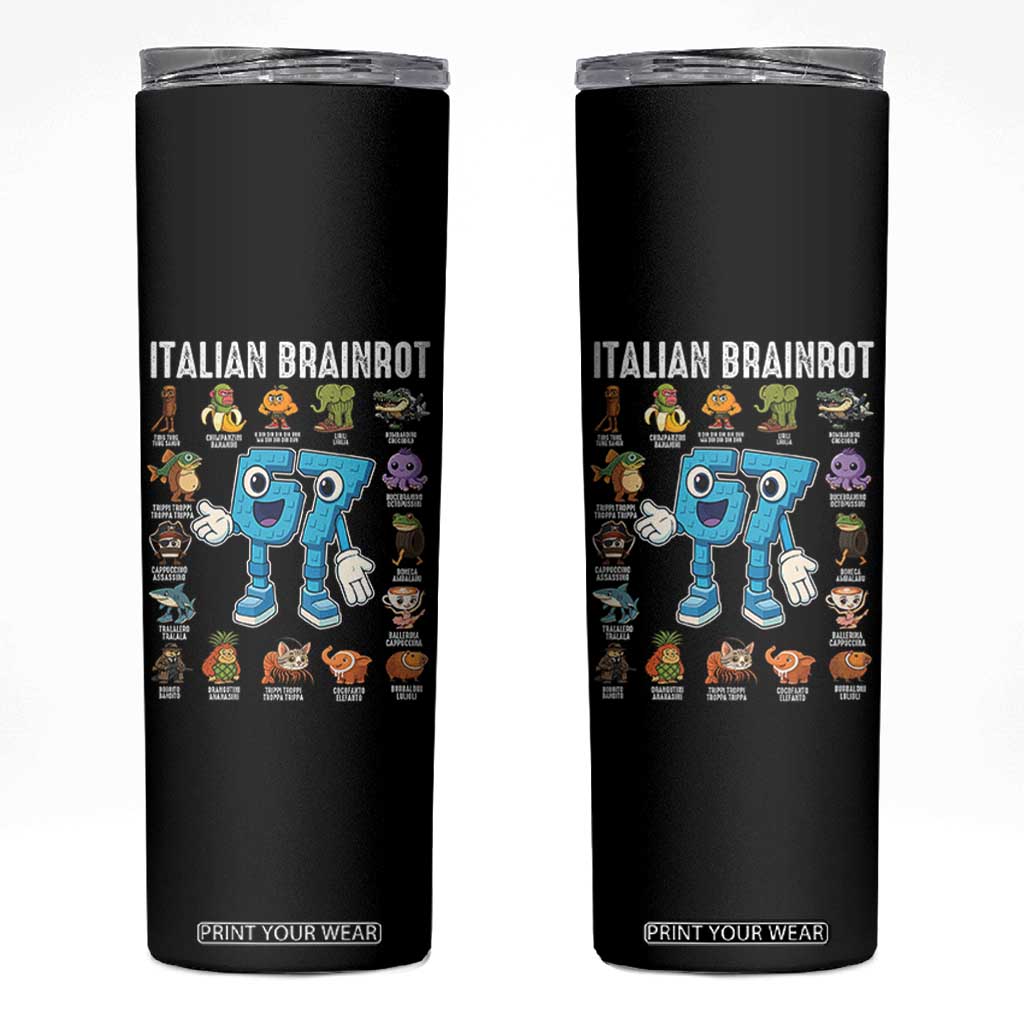 Italian Brainrot 67 Meme Skinny Tumbler Funny Six Seven Absurdist Viral Chaoscore Internet Humor Addicts TS02 Black Print Your Wear