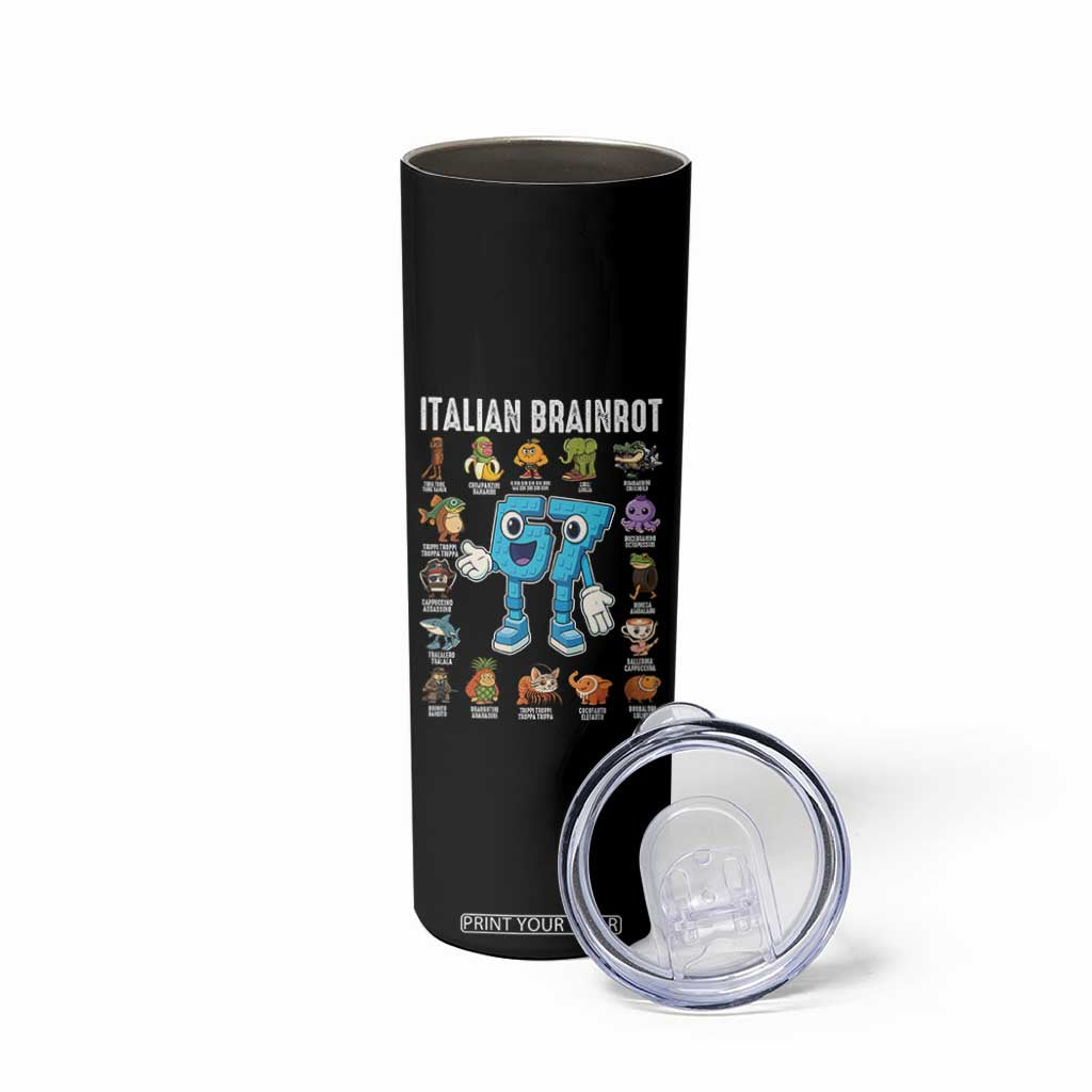 Italian Brainrot 67 Meme Skinny Tumbler Funny Six Seven Absurdist Viral Chaoscore Internet Humor Addicts TS02 Print Your Wear